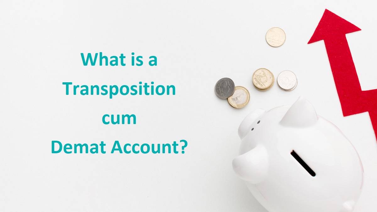 What is a Transposition cum Demat Account?