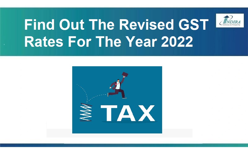 Find Out The Revised GST Rates For The Year 2022
