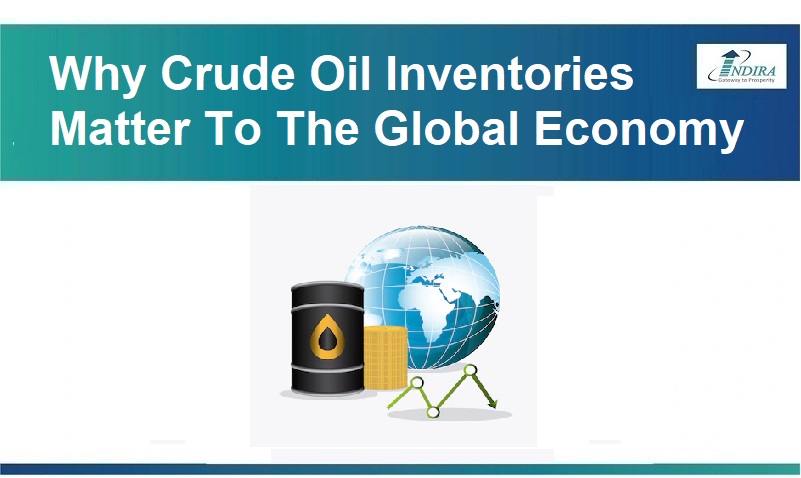 Why Crude Oil Inventories Matter To The Global Economy?