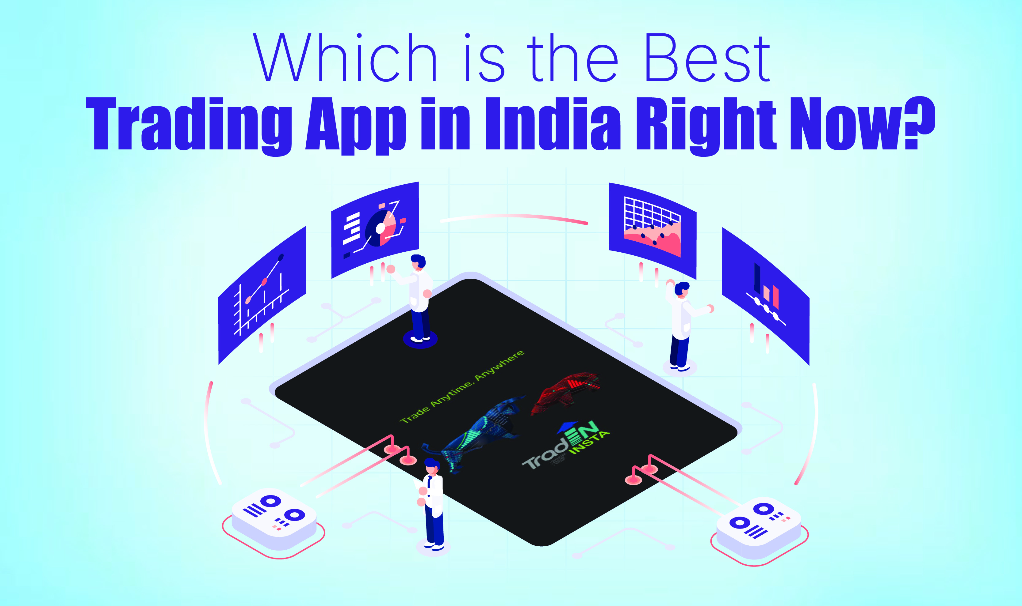 Which is the Best Trading App in India Right Now?