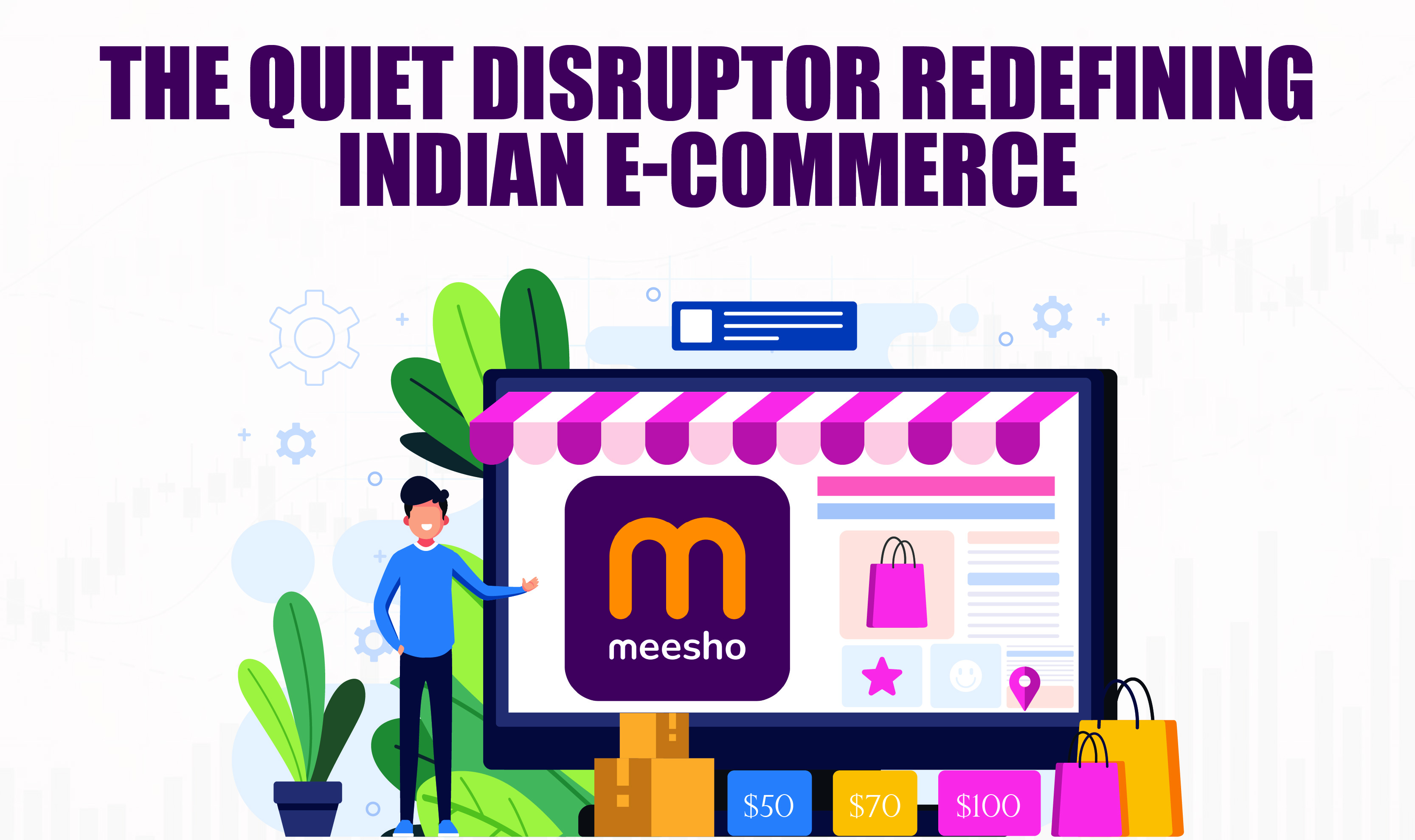 Meesho: The Quiet Disruptor Redefining Indian E-Commerce