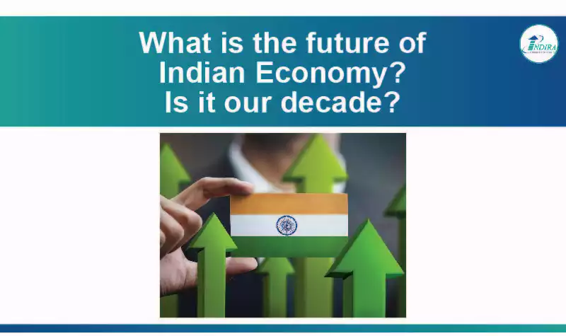 What is the future of Indian Economy? Is it our decade?