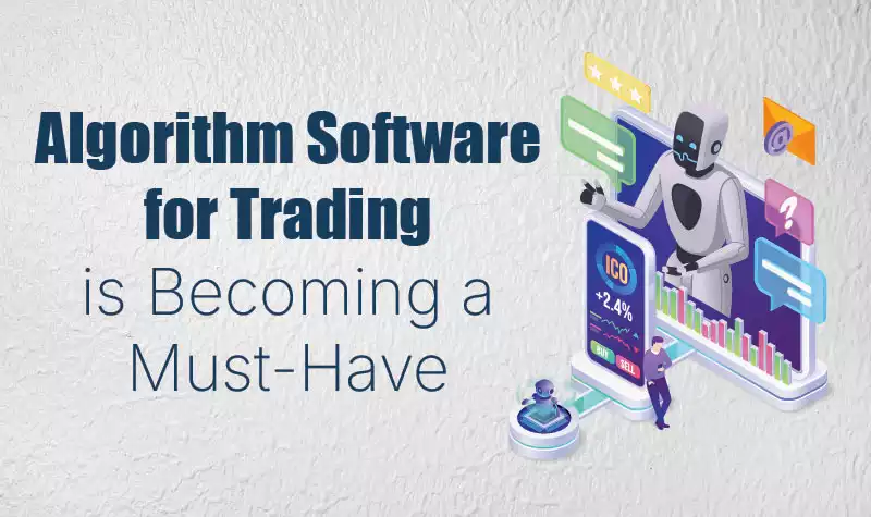 Why Algorithm Software for Trading is Becoming a Must-Have